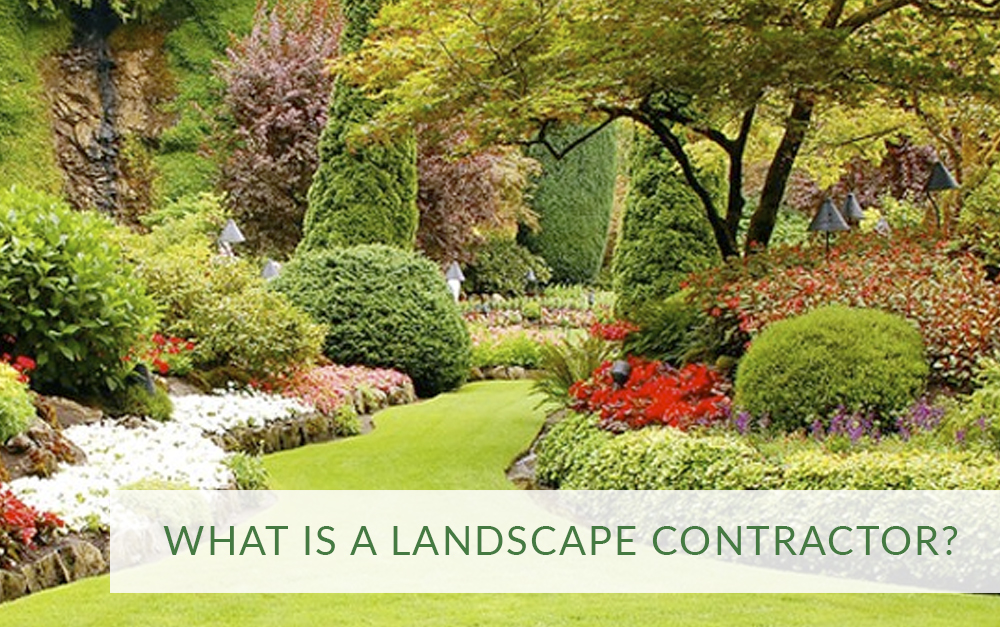 What Is A Landscape Contractor And, How To Be A Landscape Contractor