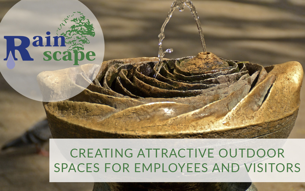 Creating attractive outdoor spaces for employees and visitors