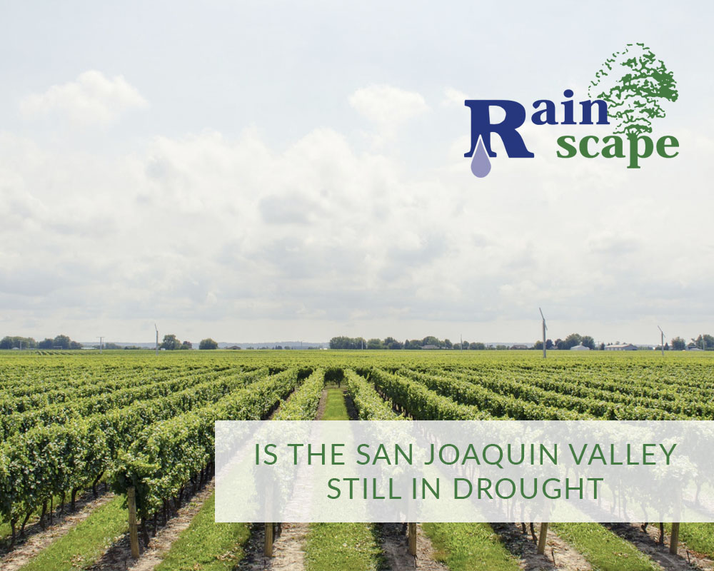 Is the San Joaquin Valley still in drought